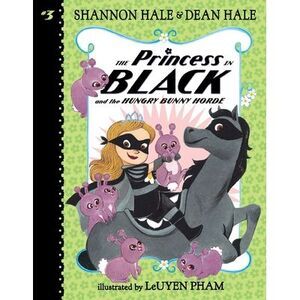 The Princess in Black and the Hungry Bunny Horde -- Shannon Hale